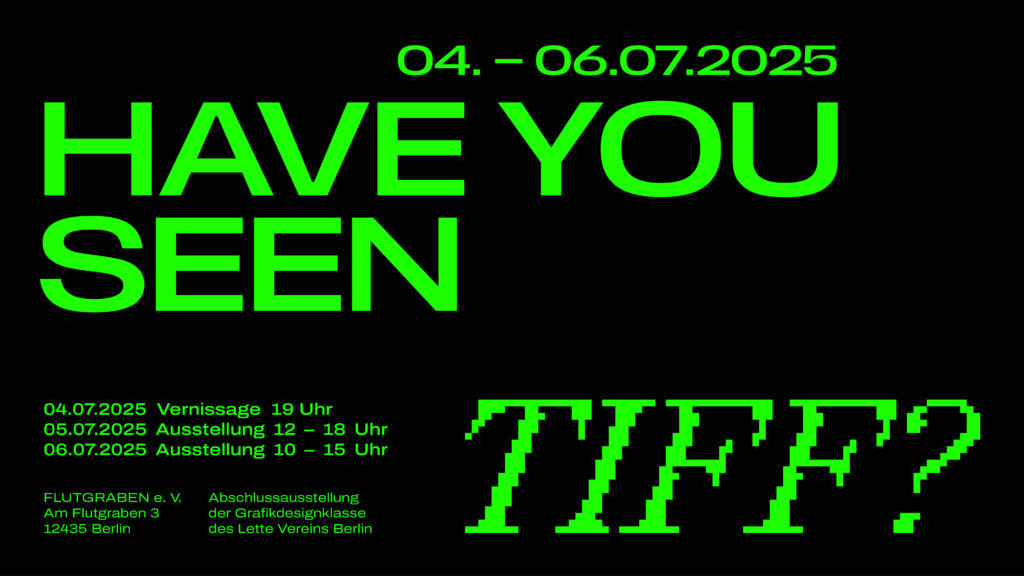 Have You Seen Tiff? Abschlussausstellung Grafik 2025